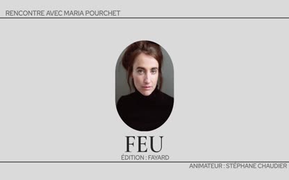 Rencontre : Maria Pourchet, Feu (Fayard)