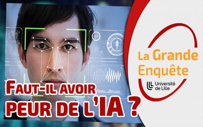 Faut-il avoir peur de l&#39;intelligence artificielle ? - La Grande Enquête