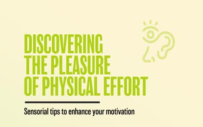 [Place à l’Xpérience] Discovering the pleasure of physical effort - Sensorial tips to enhance your motivation
