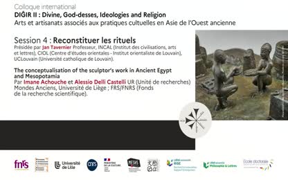 The conceptualisation of the sculptor’s work in Ancient Egypt and Mesopotamia  / Reconstituer les rituels